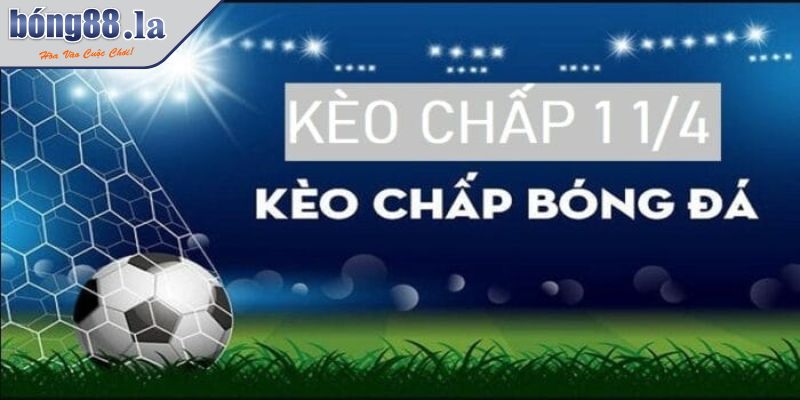 Giải mã kèo chấp 1 1/4